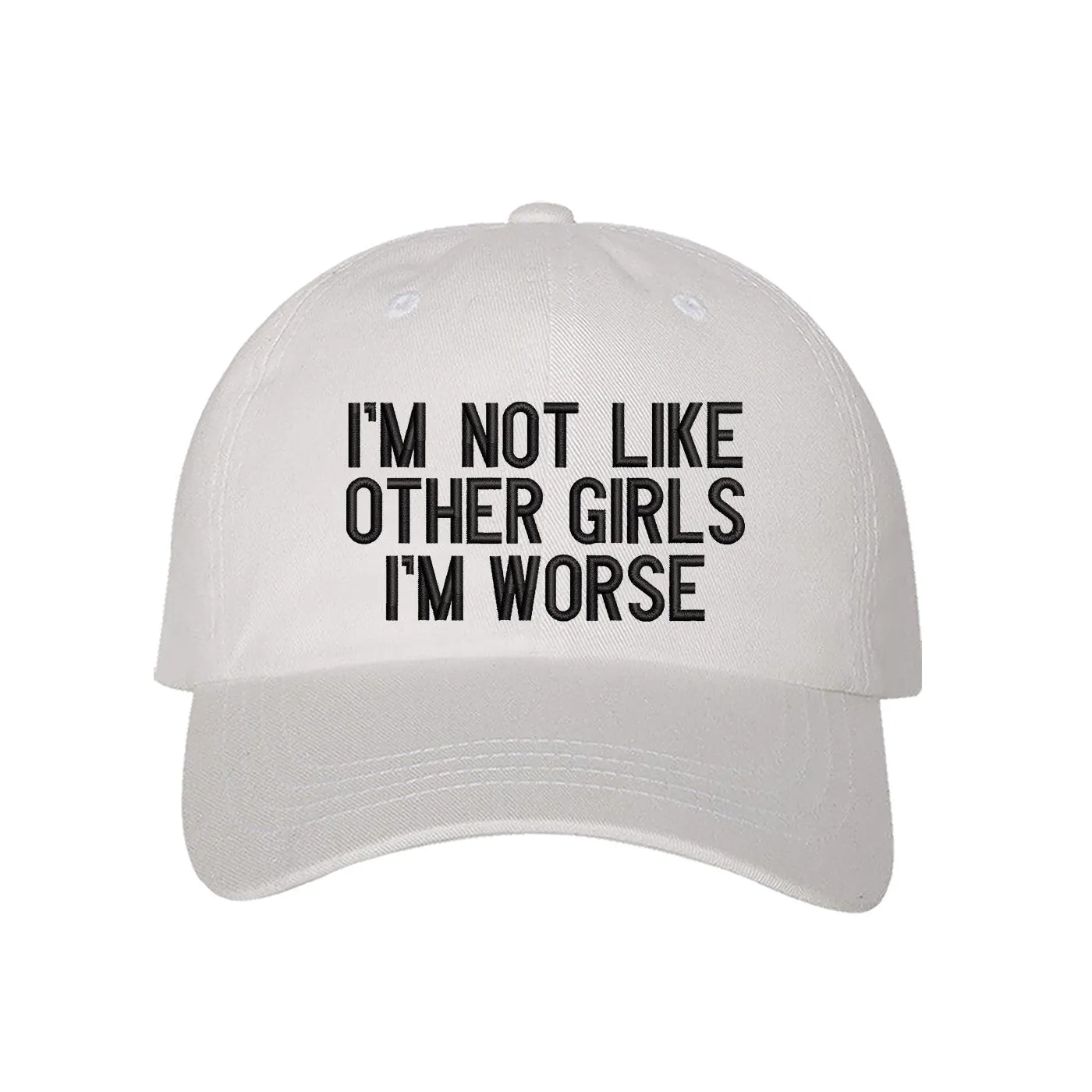 I'm Not like Other Girls Im Worse Baseball hat