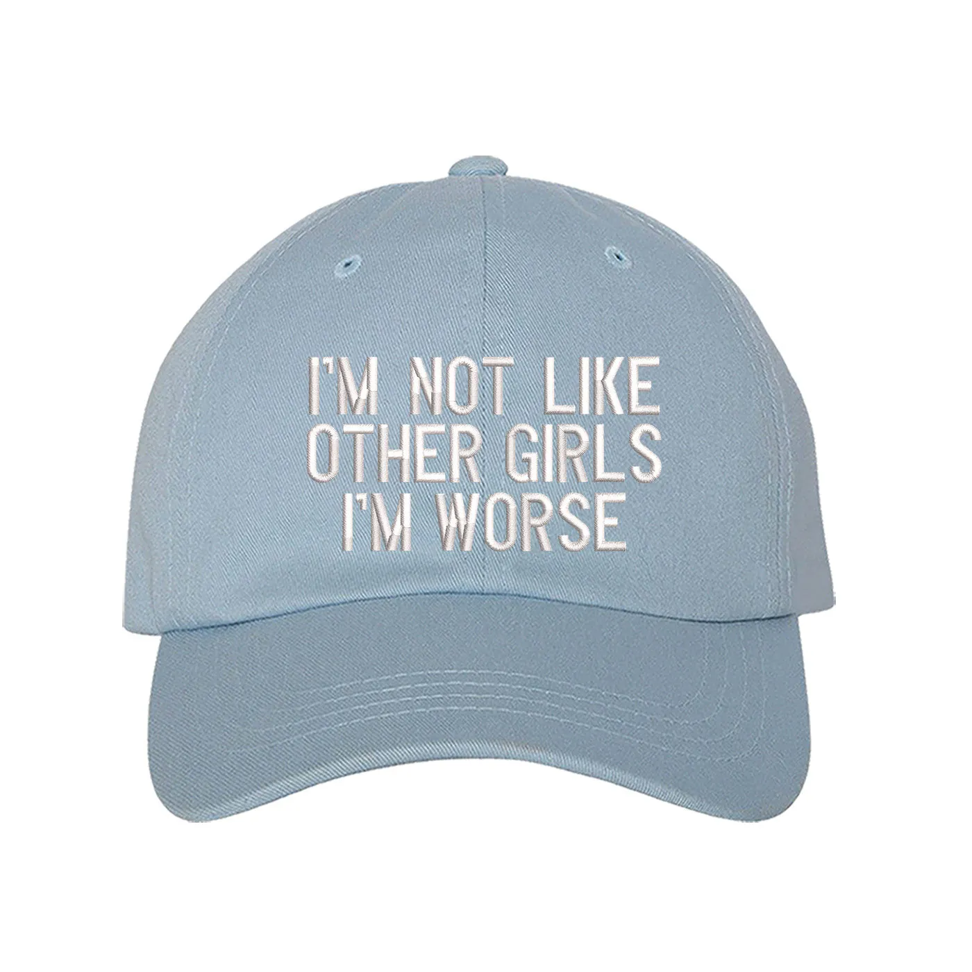 I'm Not like Other Girls Im Worse Baseball hat